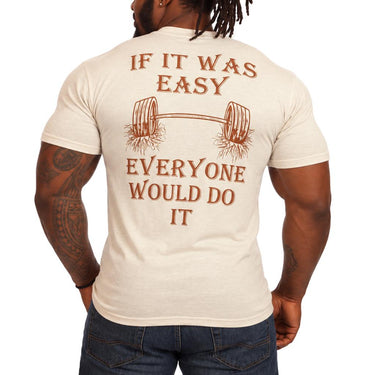 If It Was Easy Everyone Would Do It T-Shirt