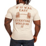 If It Was Easy Everyone Would Do It T-Shirt 